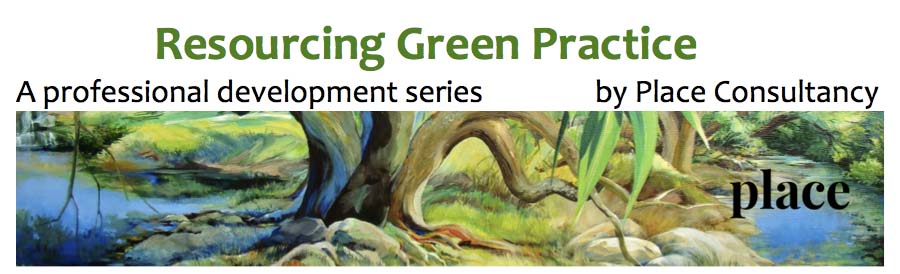 Resourcing Green Practice - A professional development series. By Place Consultancy